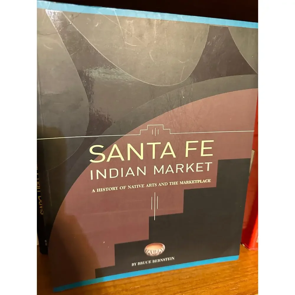 Santa Fe Indian Market: A History of Native‎ Arts and the Marketplace